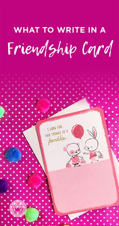 Friendship messages: What to write in a friendship card.